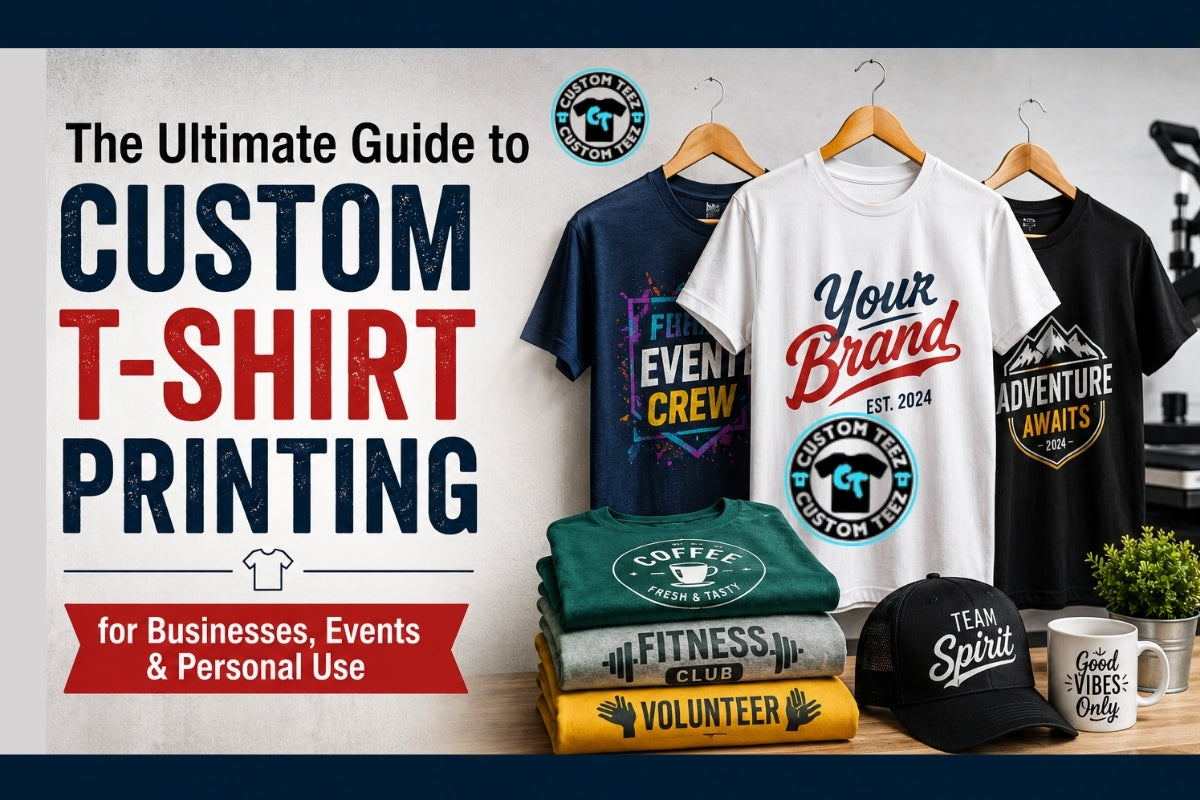 The Ultimate Guide to Custom T-Shirt Printing for Businesses, Events & Personal Use